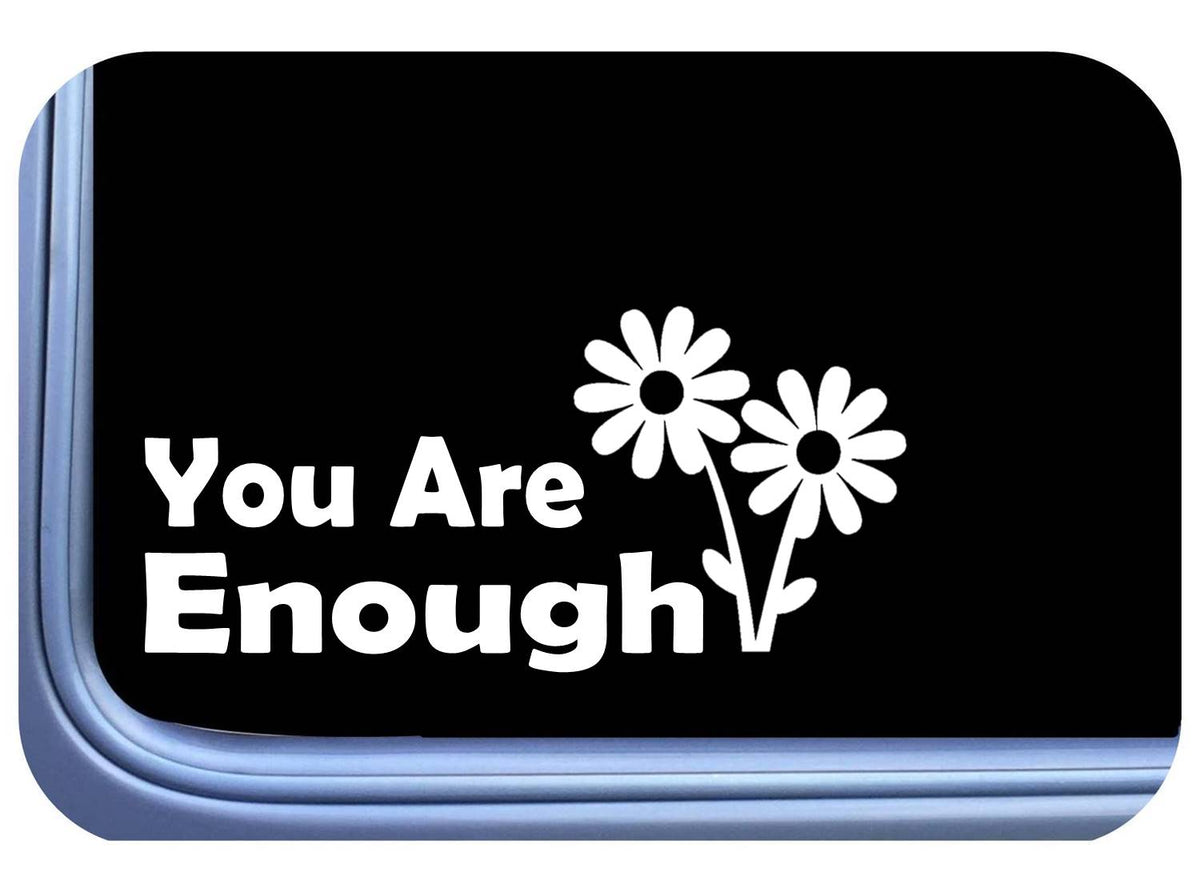 You Are Enough Vinyl Decal – 8 Inch