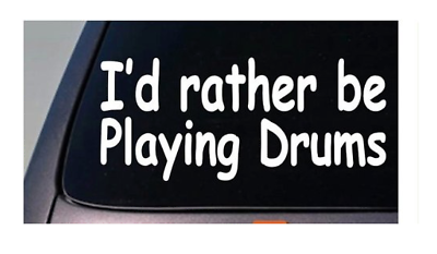 I'd Rather Be Playing Drums Vinyl Decal – 6 Inch