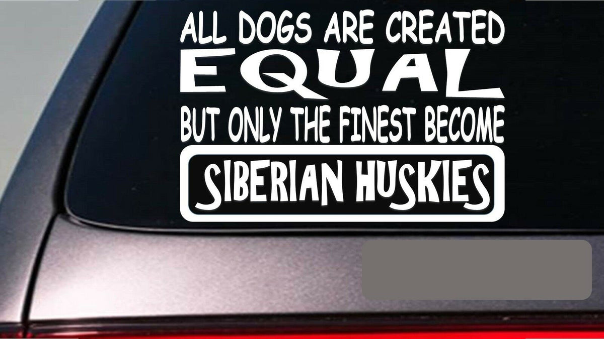 Siberian Husky All Dogs Equal Vinyl Decal – 6 Inch