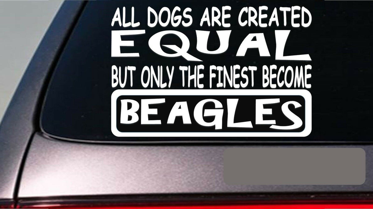 Beagles All Dogs Equal Vinyl Decal – 6 Inch