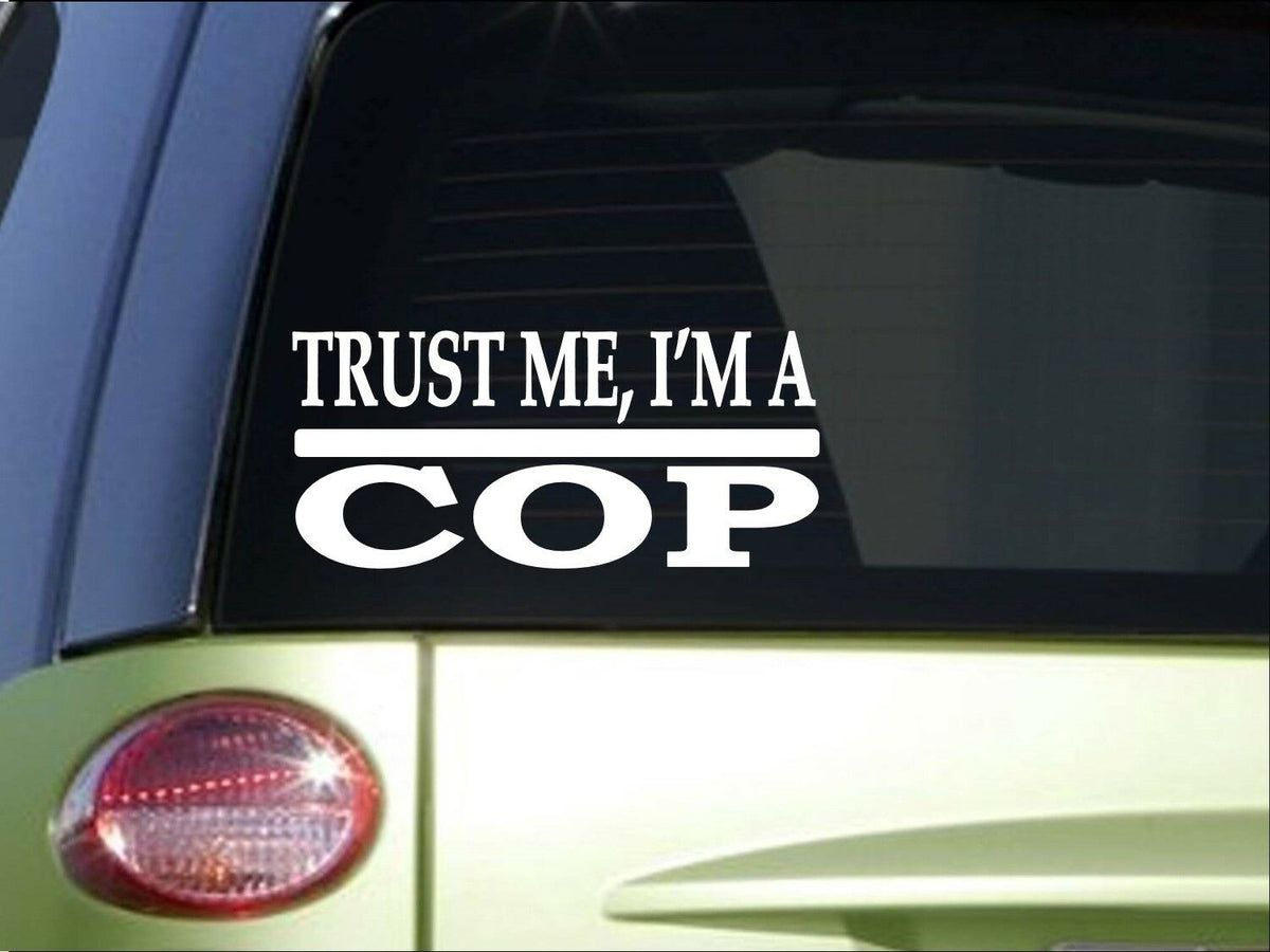 Trust Me Cop Vinyl Decal – 8 Inch