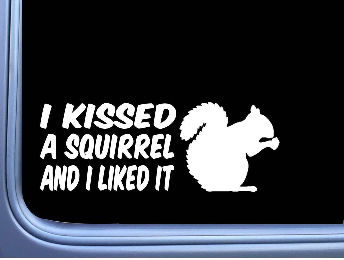I Kissed a Squirrel Vinyl Decal – 8 Inch