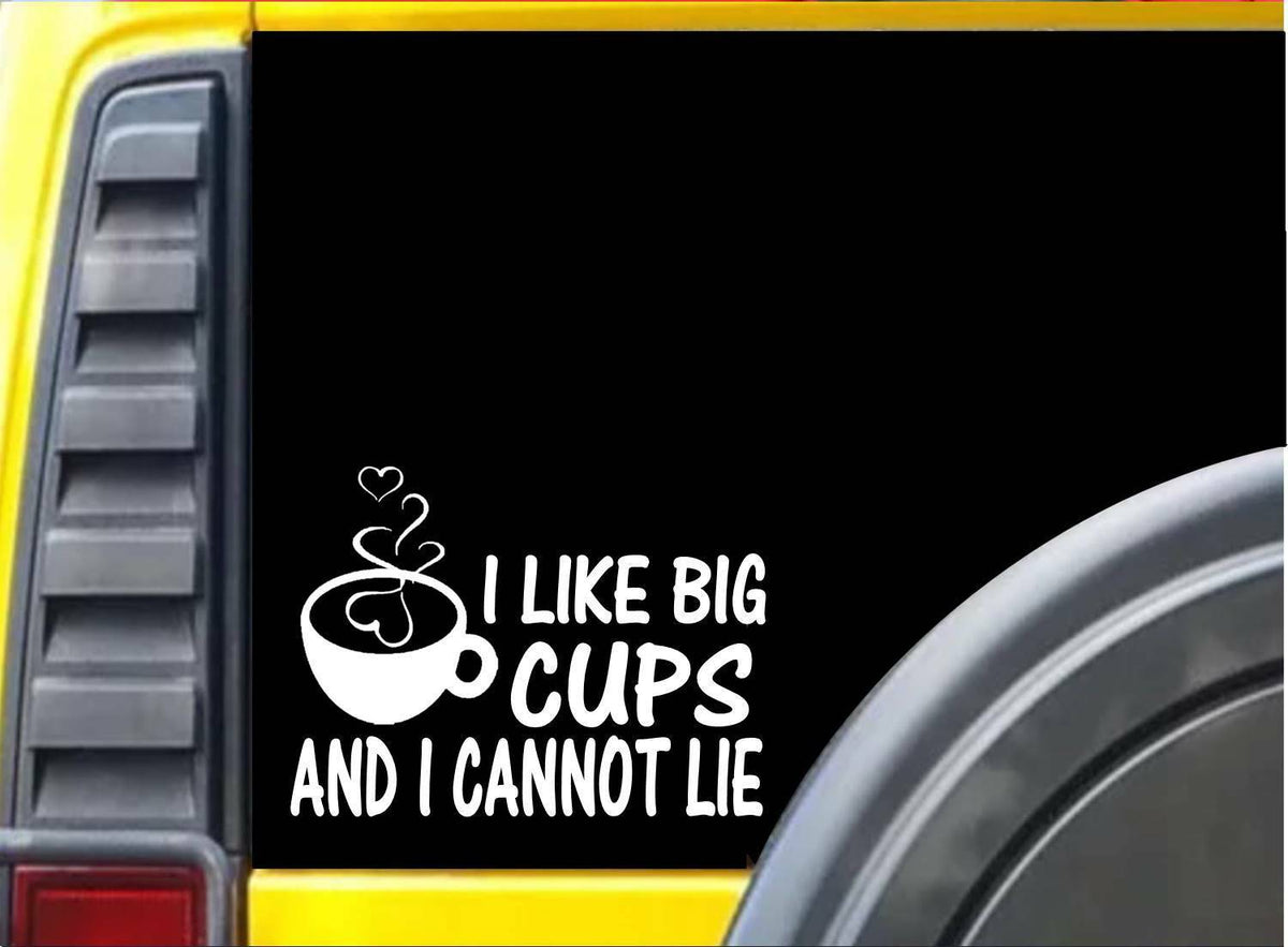 I Like Big Cups Coffee Mug Vinyl Decal – 6 Inch