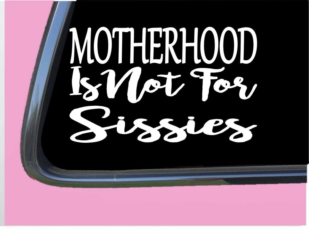 Motherhood Is Not for Sissies Vinyl Decal – 8 Inch