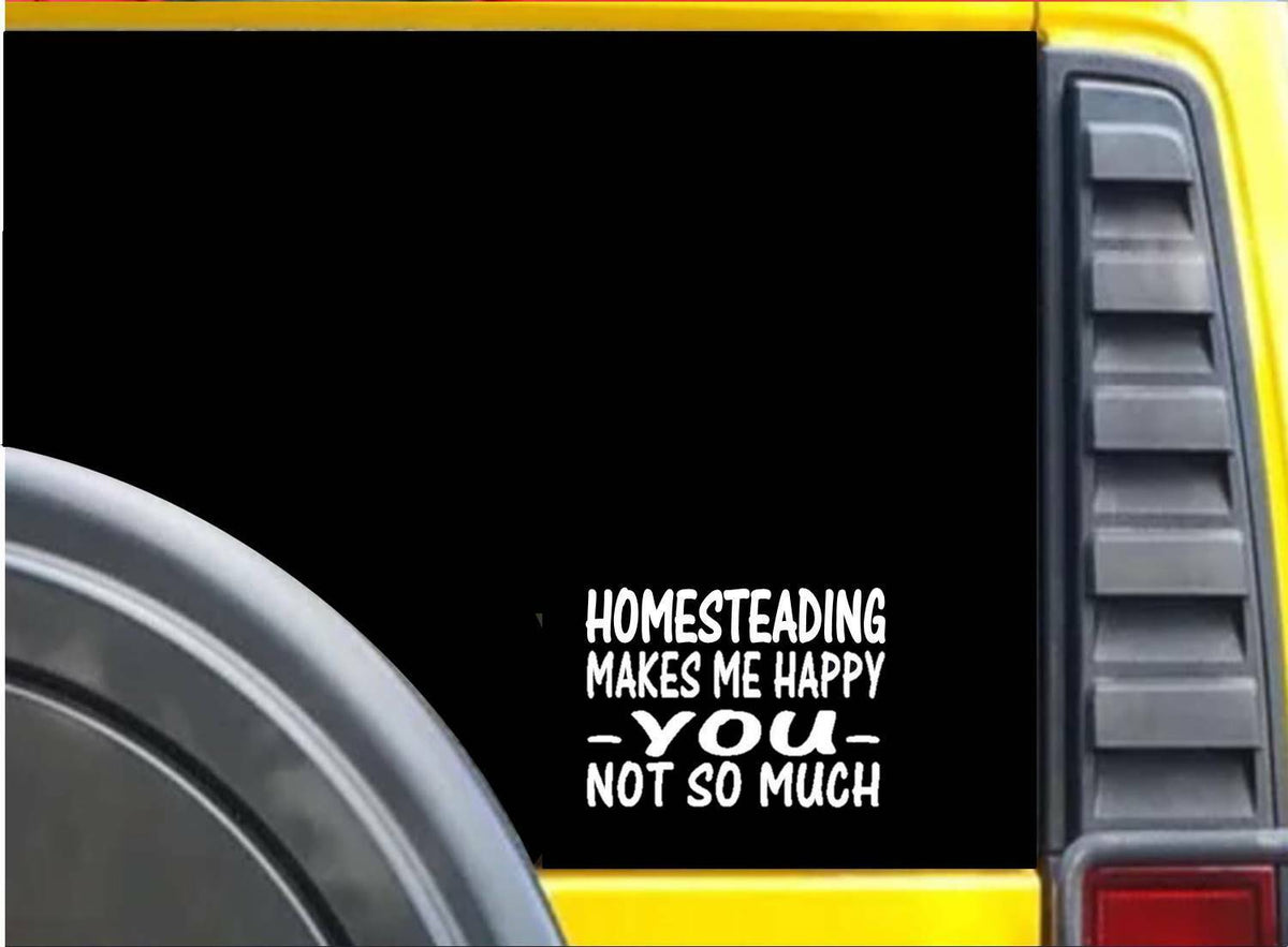 Homesteading Makes Me Happy Vinyl Decal – 6 Inch