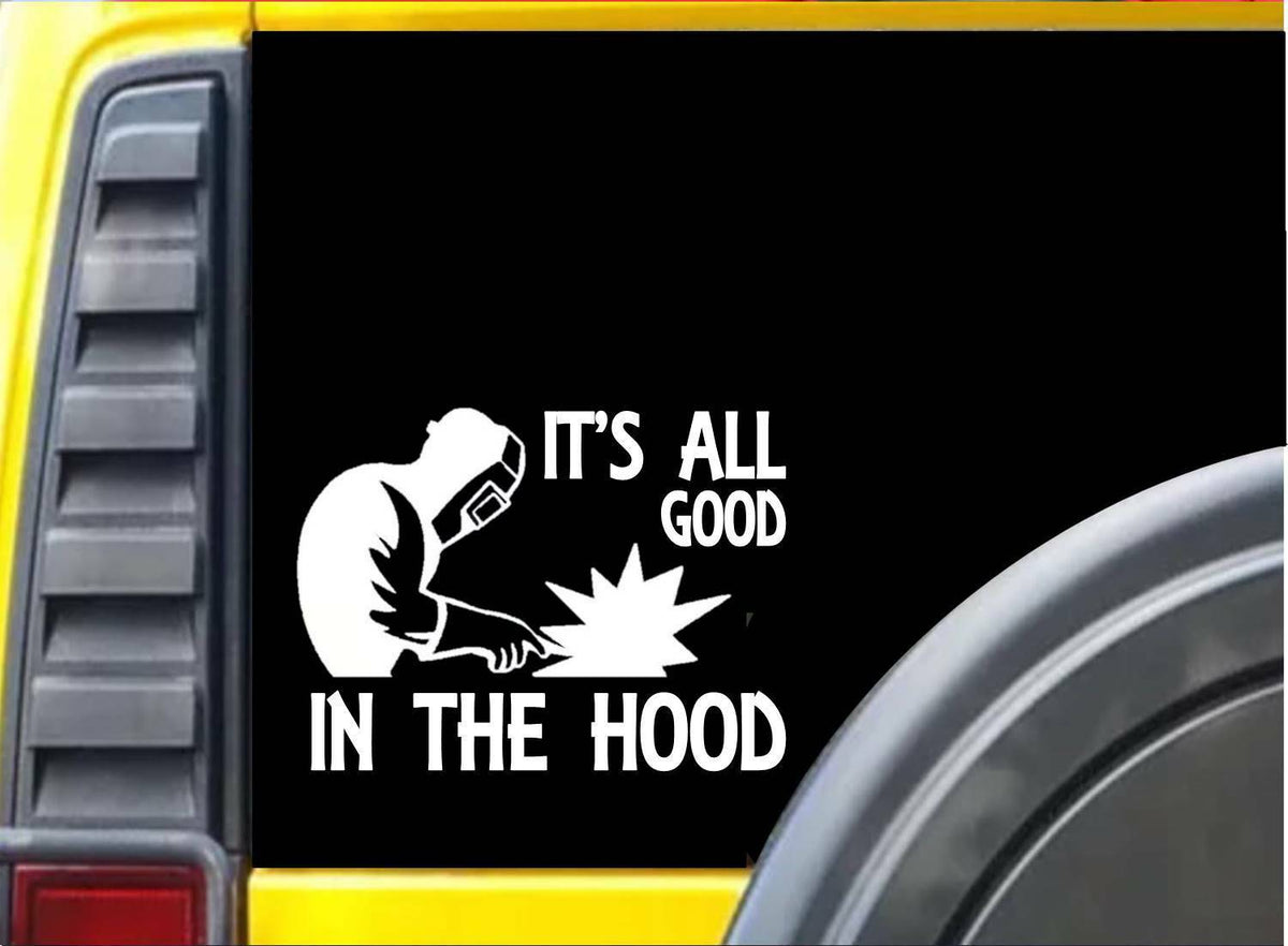 It's All Good in the Hood Welding Vinyl Decal – 6 Inch