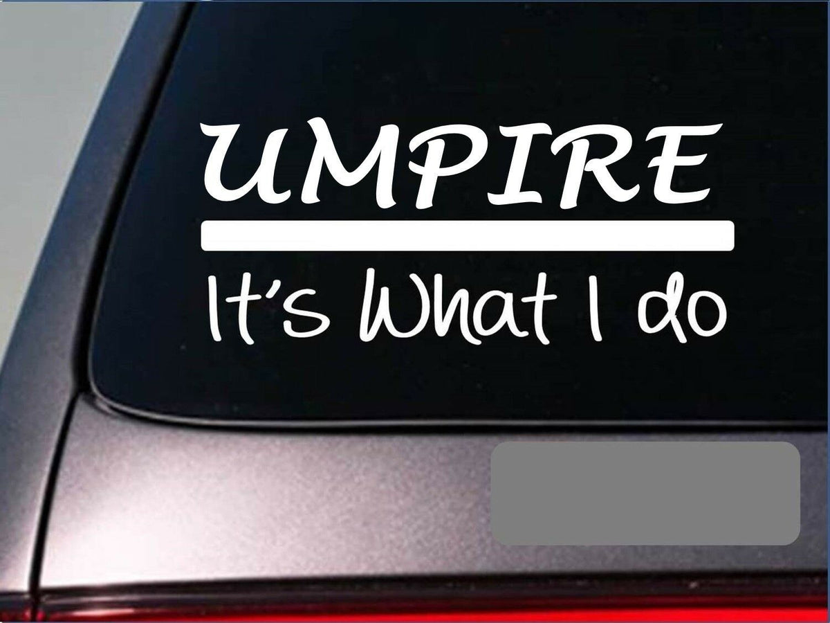 Umpire It's What I Do Vinyl Decal – 8 Inch
