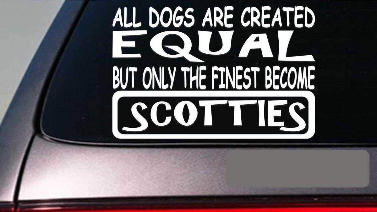 Scotties All Dogs Equal Vinyl Decal – 6 Inch