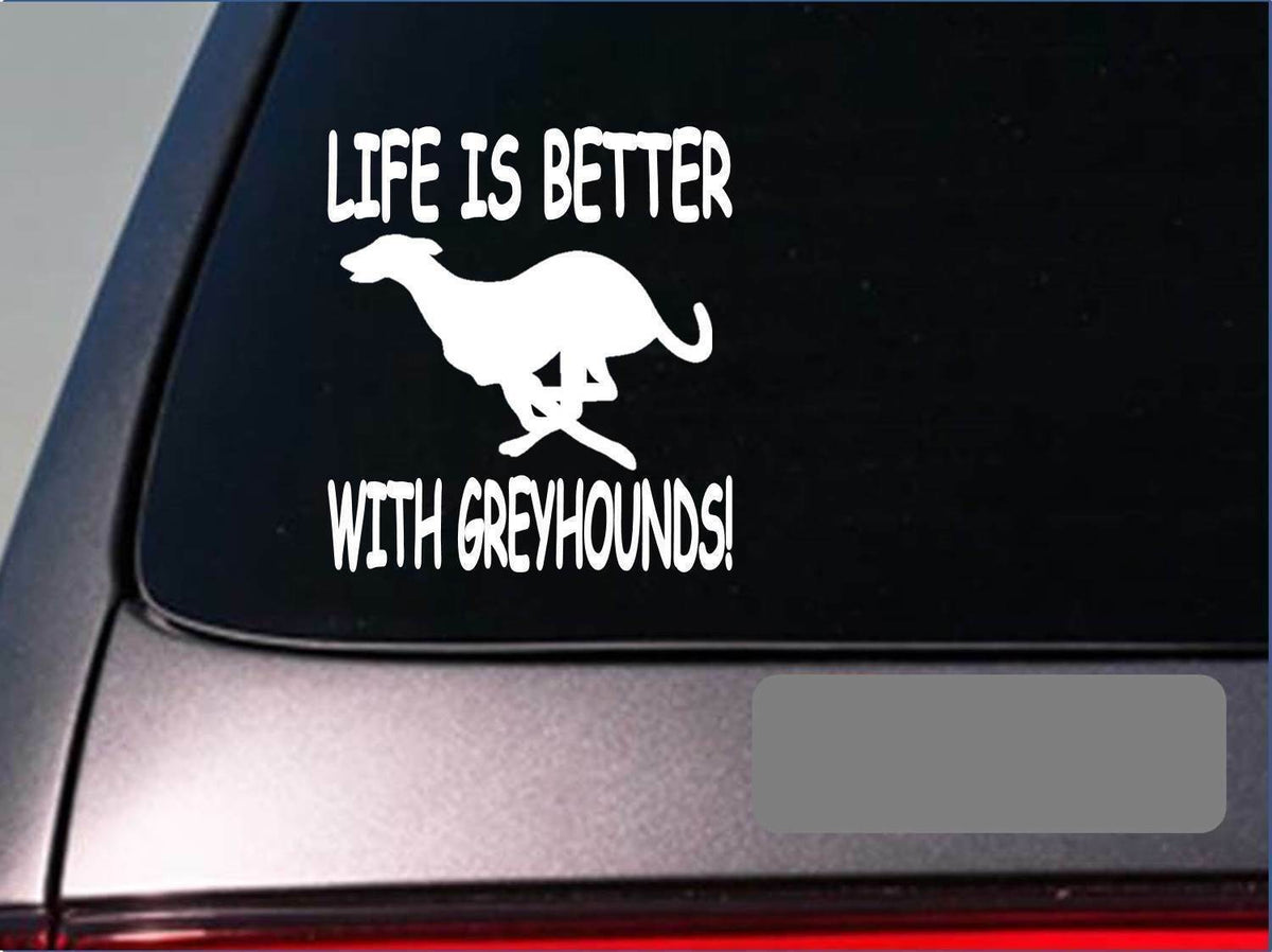 Life Is Better with Greyhounds Vinyl Decal