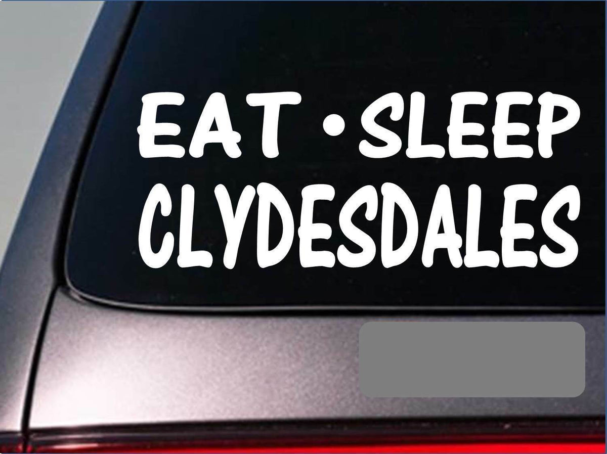 Eat Sleep Clydesdale Vinyl Decal – 8 Inch