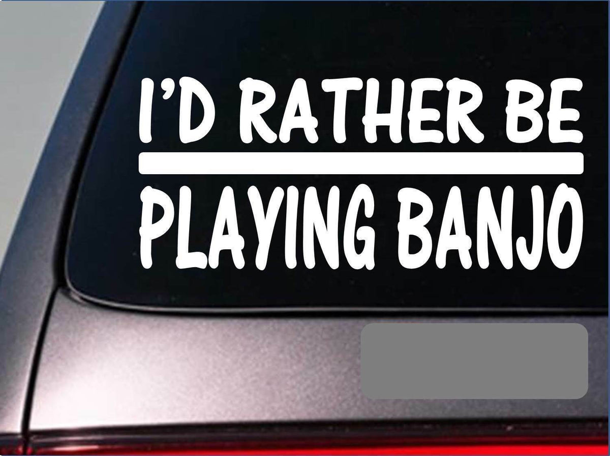 I'd Rather Be Playing Banjo Vinyl Decal – 8 Inch