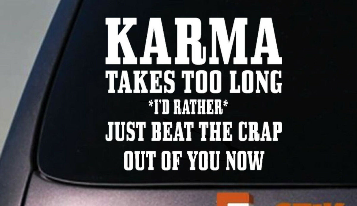 Karma Takes Too Long Vinyl Decal