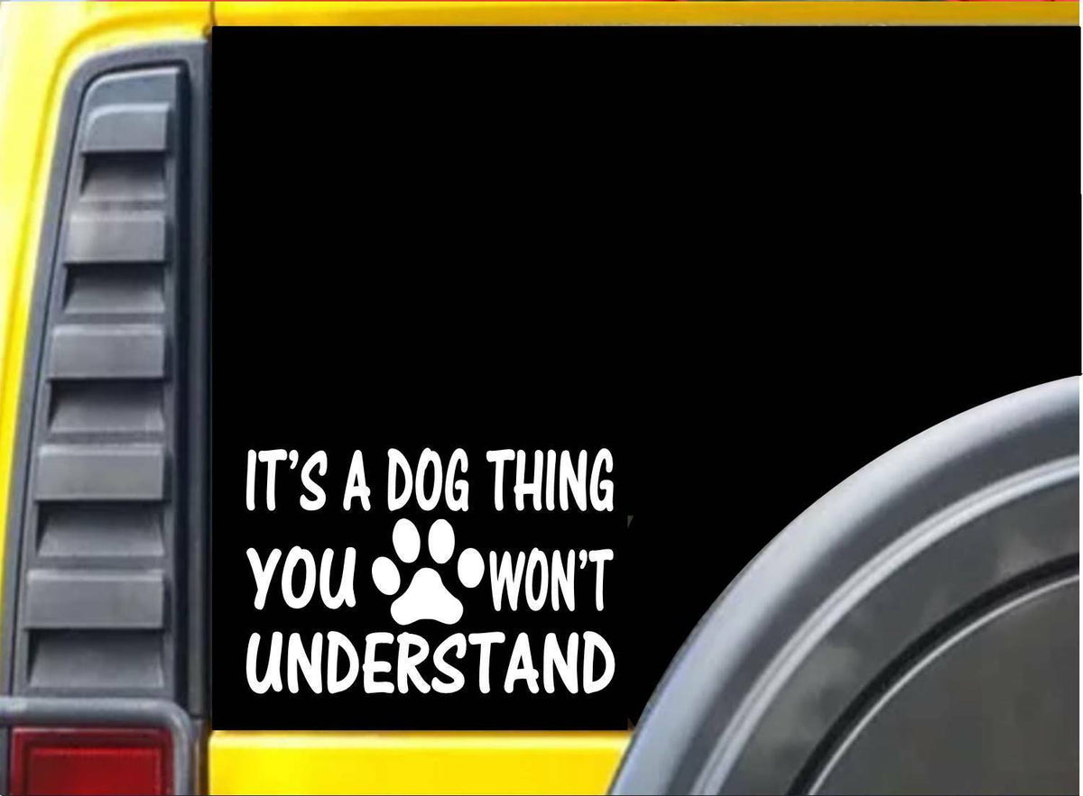It's a Dog Thing Vinyl Decal – 6 Inch