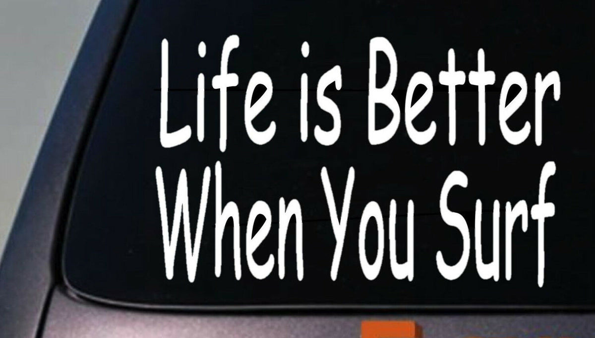 Life Is Better When You Surf Vinyl Decal