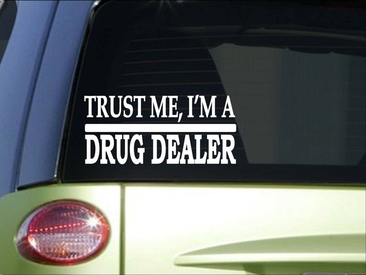 Trust Me Drug Dealer Vinyl Decal – 8 Inch