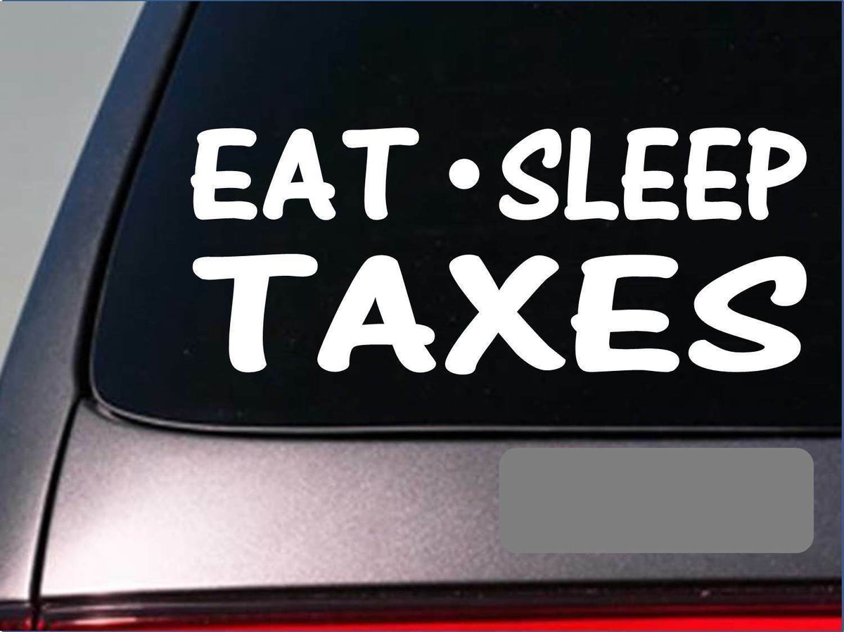 Eat Sleep Taxes Vinyl Decal – 8 Inch