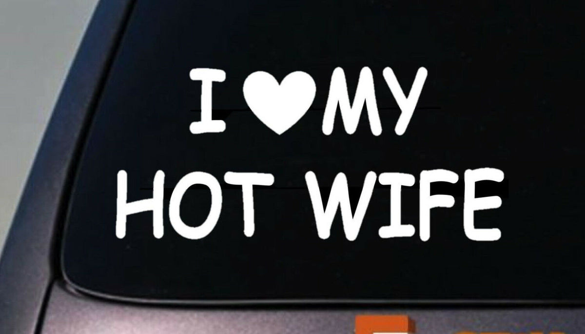 I Love My Hot Wife Dating Vinyl Decal