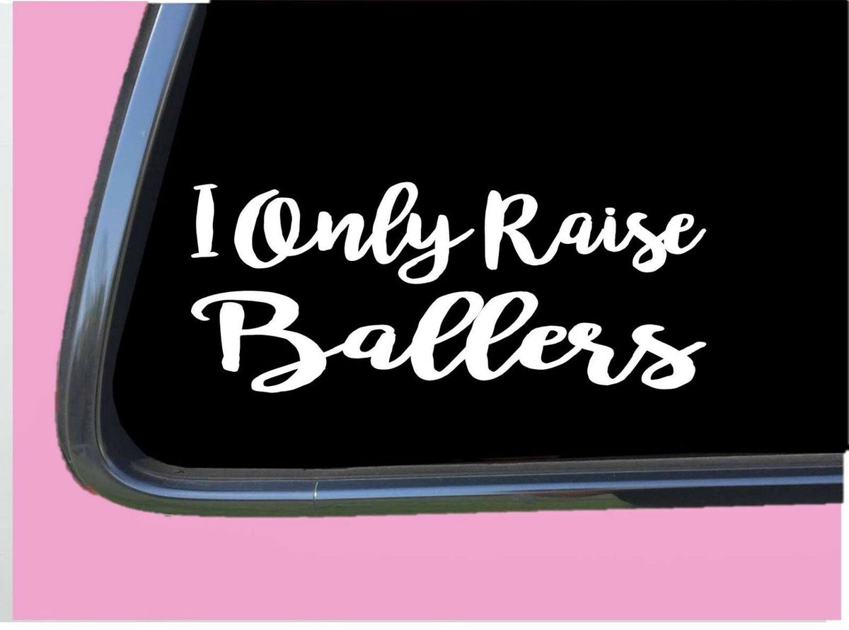 I Only Raise Ballers Vinyl Decal – 8 Inch