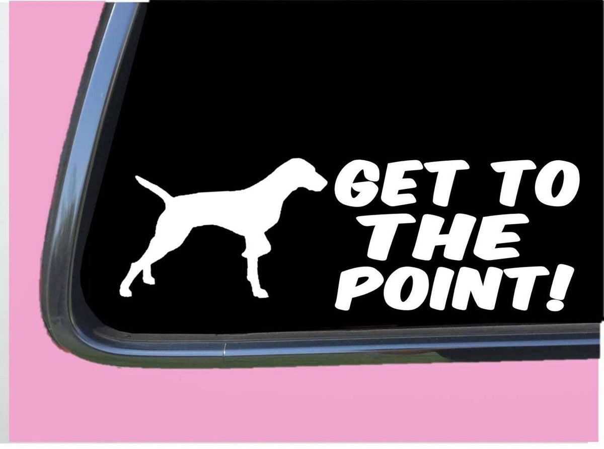 Vizsla Get to the Point Vinyl Decal – 8 Inch