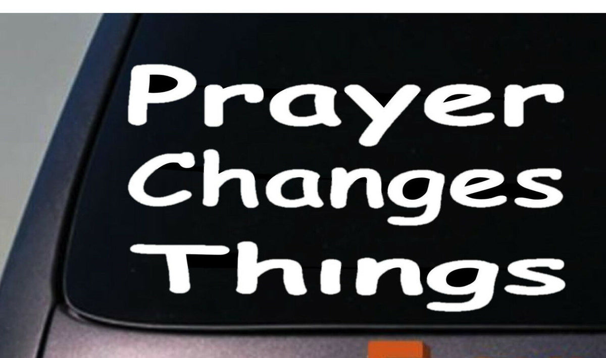 Prayer Changes Things Vinyl Decal – 6 Inch