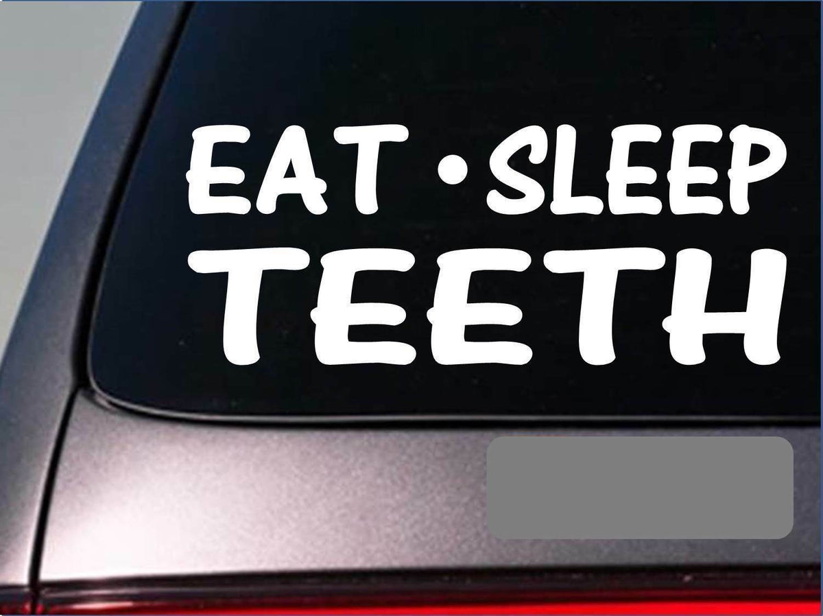 Eat Sleep Teeth Vinyl Decal – 8 Inch