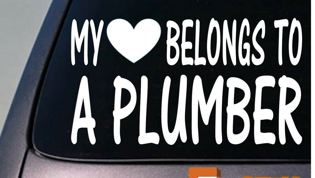 My Heart Belongs to a Plumber Vinyl Decal