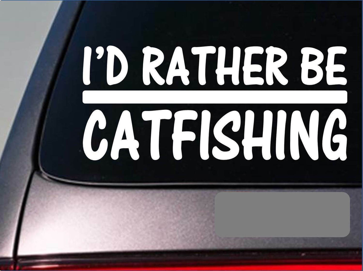 I'd Rather Be a Catfishing Vinyl Decal – 8 Inch