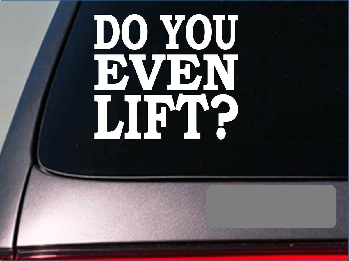 Do You Even Lift Vinyl Decal – 6 Inch