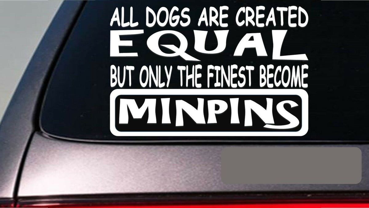 Minpins All Dogs Equal Vinyl Decal – 6 Inch