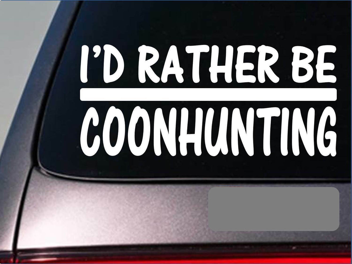 I'd Rather Be a Coonhunting Vinyl Decal – 8 Inch