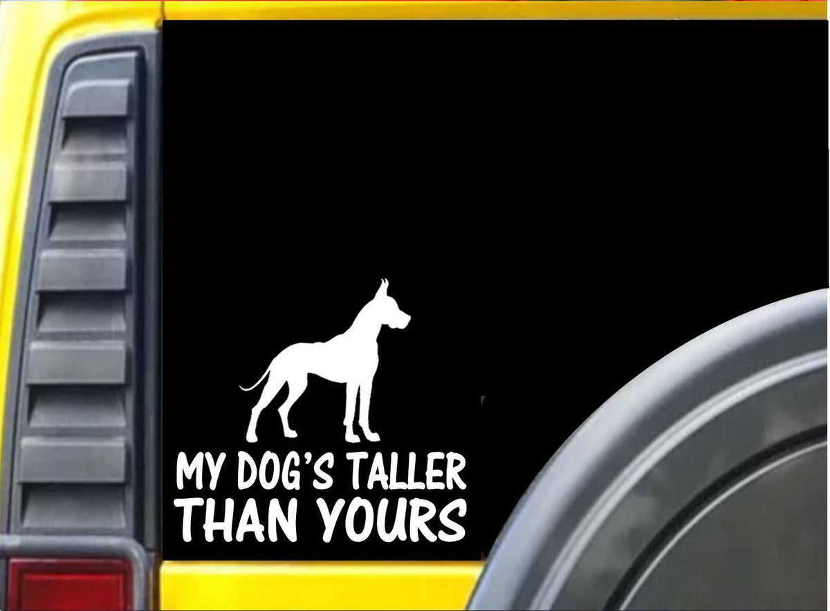 My Dog's Taller Than Yours Vinyl Decal – 6 Inch