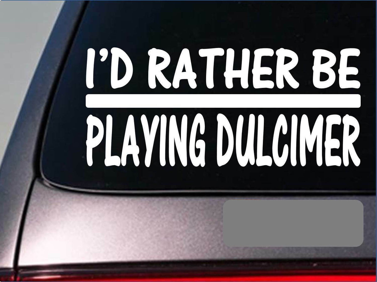 I'd Rather Be Playing Dulcimer Vinyl Decal – 8 Inch