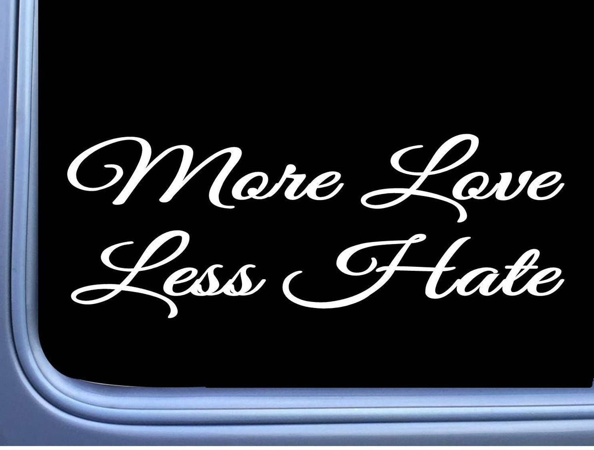 More Love Less Hate Vinyl Decal – 8 Inch