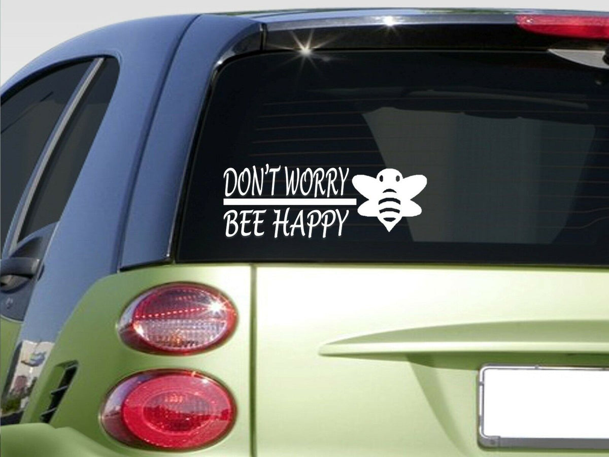 Don't Worry Bee Happy Vinyl Decal – 8 Inch