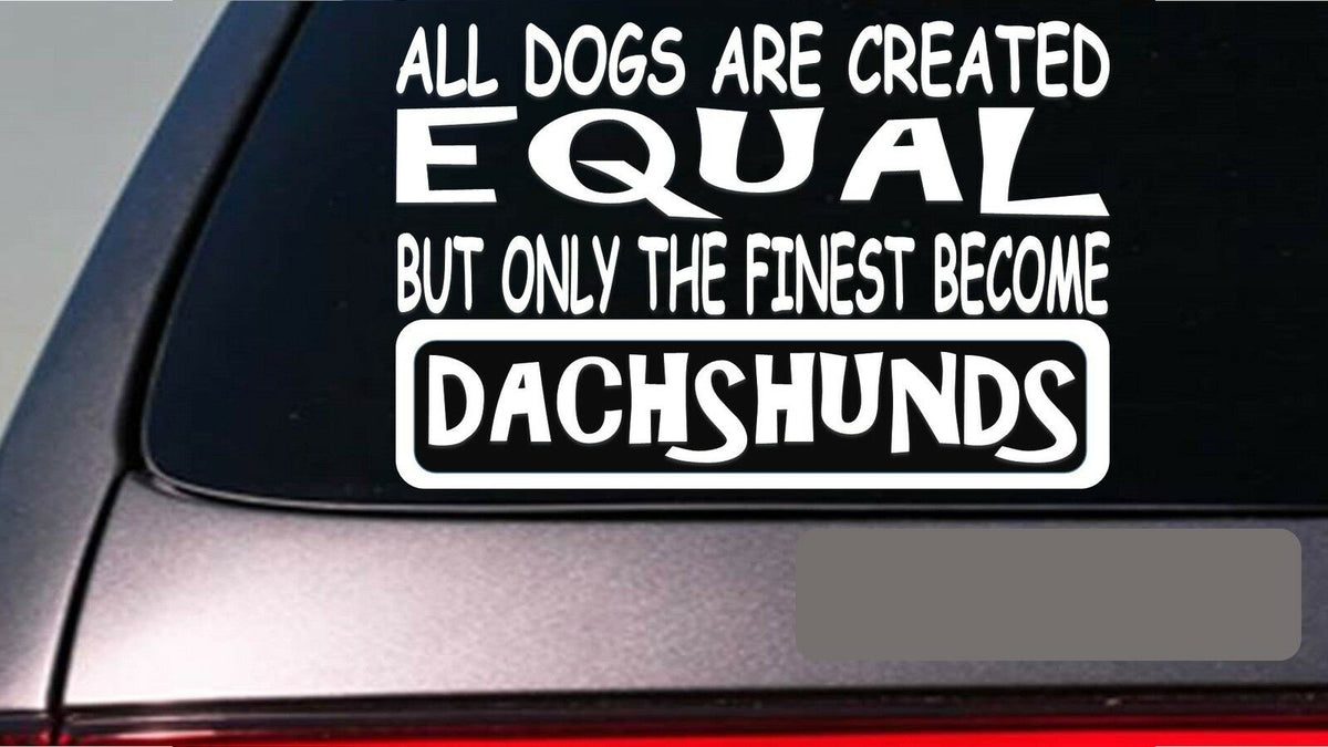 Dachshunds All Dogs Equal Vinyl Decal – 6 Inch