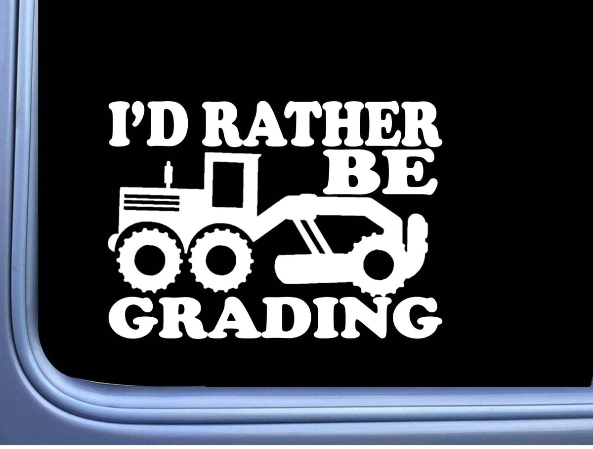 Road Grader Rather Be Grading Vinyl Decal – 8 Inch