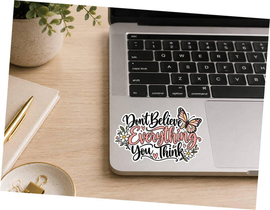 Don’t Believe Everything You Think Sticker, Motivational Quote Vinyl Decal Butterfly Sticker ST 134