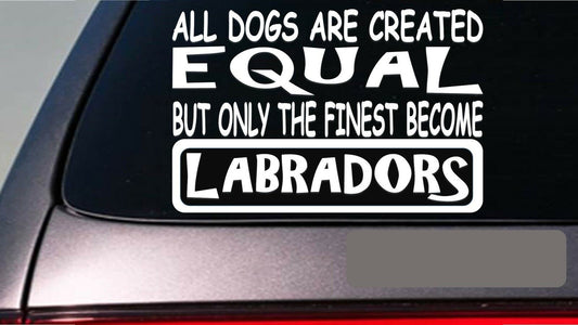Labradors All Dogs Equal Vinyl Decal – 6 Inch