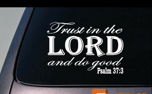 Trust in the Lord and Do Good Psalm 37:3 Vinyl Decal