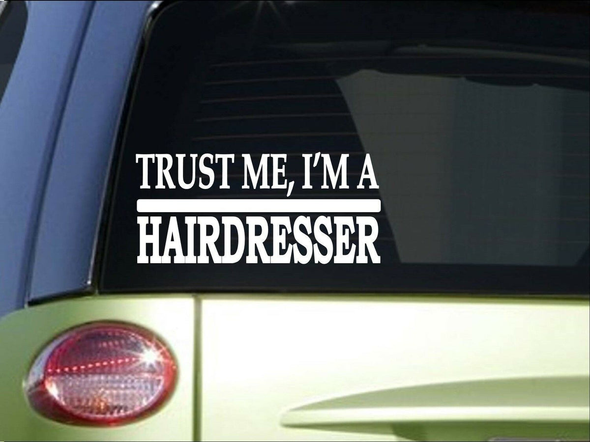 Trust Me Hairdresser Vinyl Decal – 8 Inch