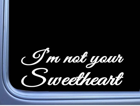 I'm Not Your Sweetheart Vinyl Decal – 8 Inch