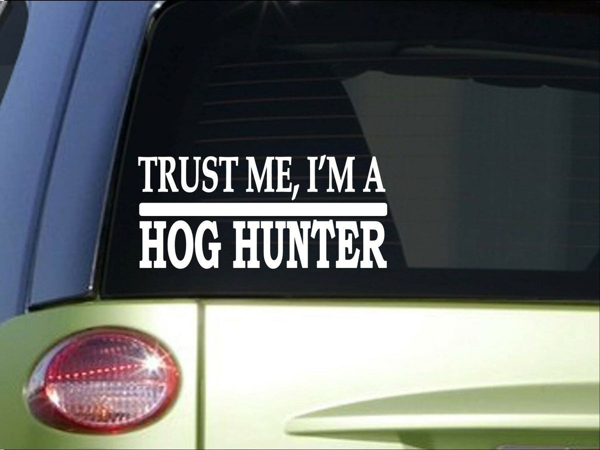 Trust Me Hog Hunter Vinyl Decal – 8 Inch