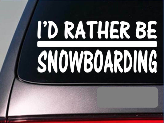 I'd Rather Be Snowboarding Vinyl Decal – 8 Inch