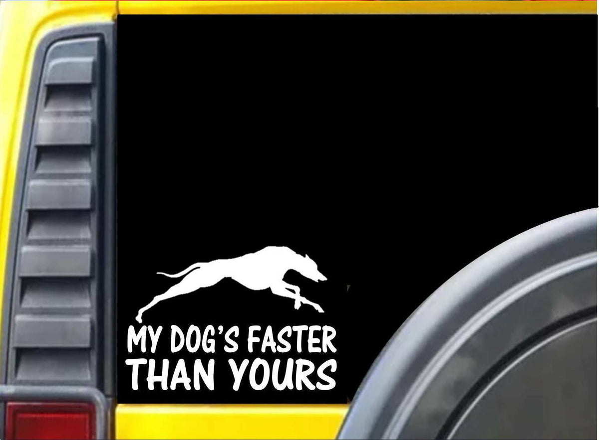 My Dog's Faster Than Yours Vinyl Decal – 6 Inch
