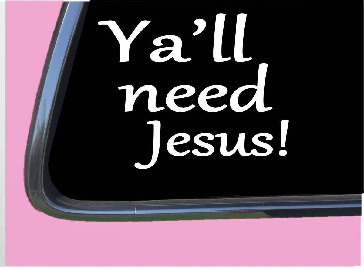 Ya'll Need Jesus Vinyl Decal – 6 Inch