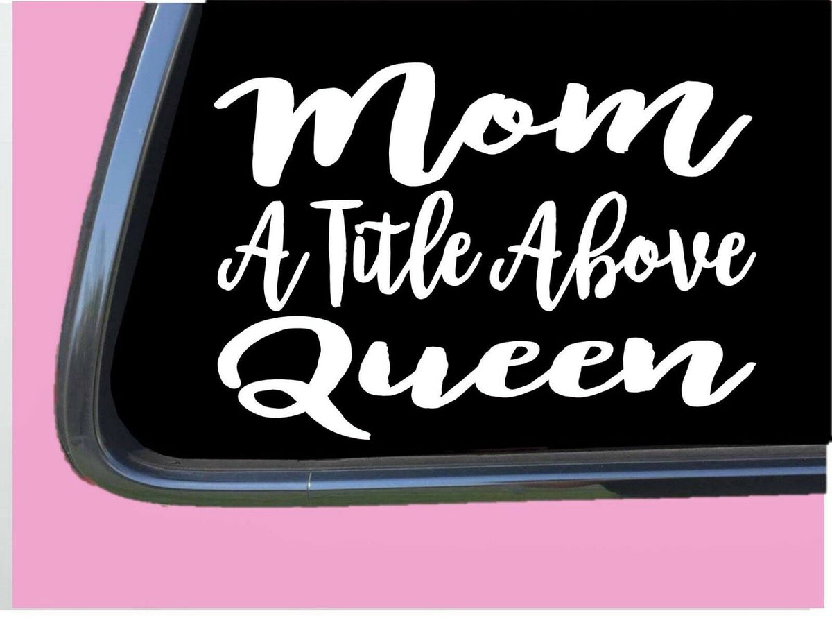 Mom a Title Above Queen Vinyl Decal – 6 Inch