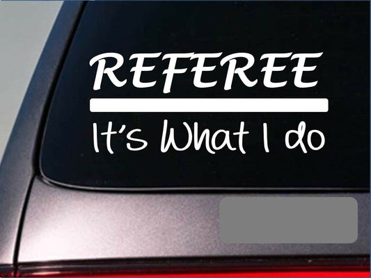 Referee It's What I Do Vinyl Decal – 8 Inch