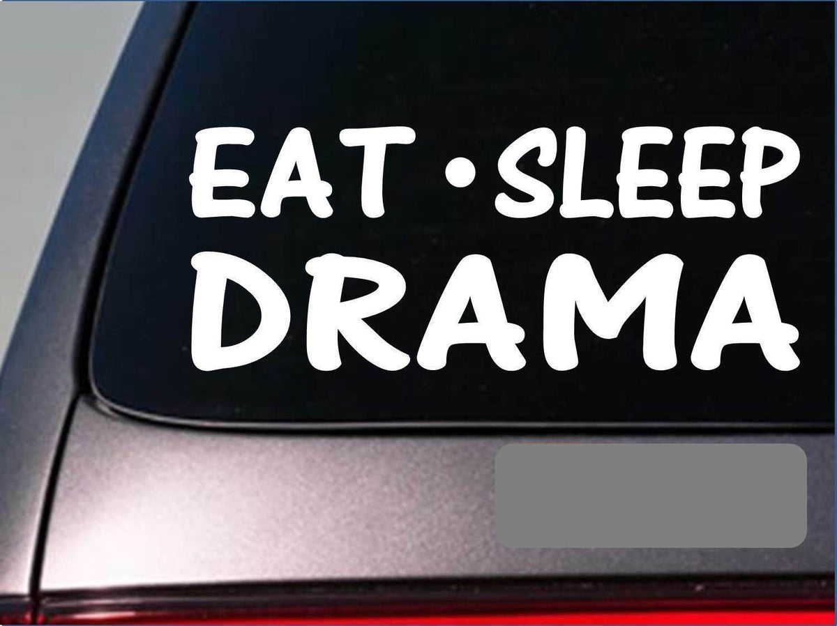 Eat Sleep Drama Vinyl Decal – 8 Inch