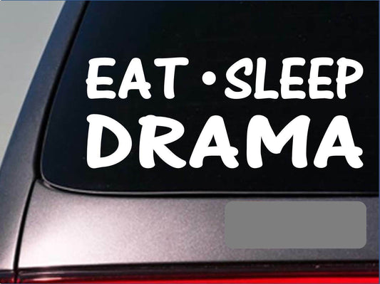 Eat Sleep Drama Vinyl Decal – 8 Inch