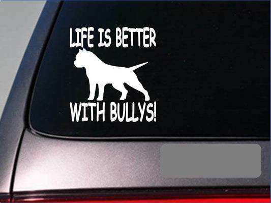 Life Is Better with Bullys Vinyl Decal